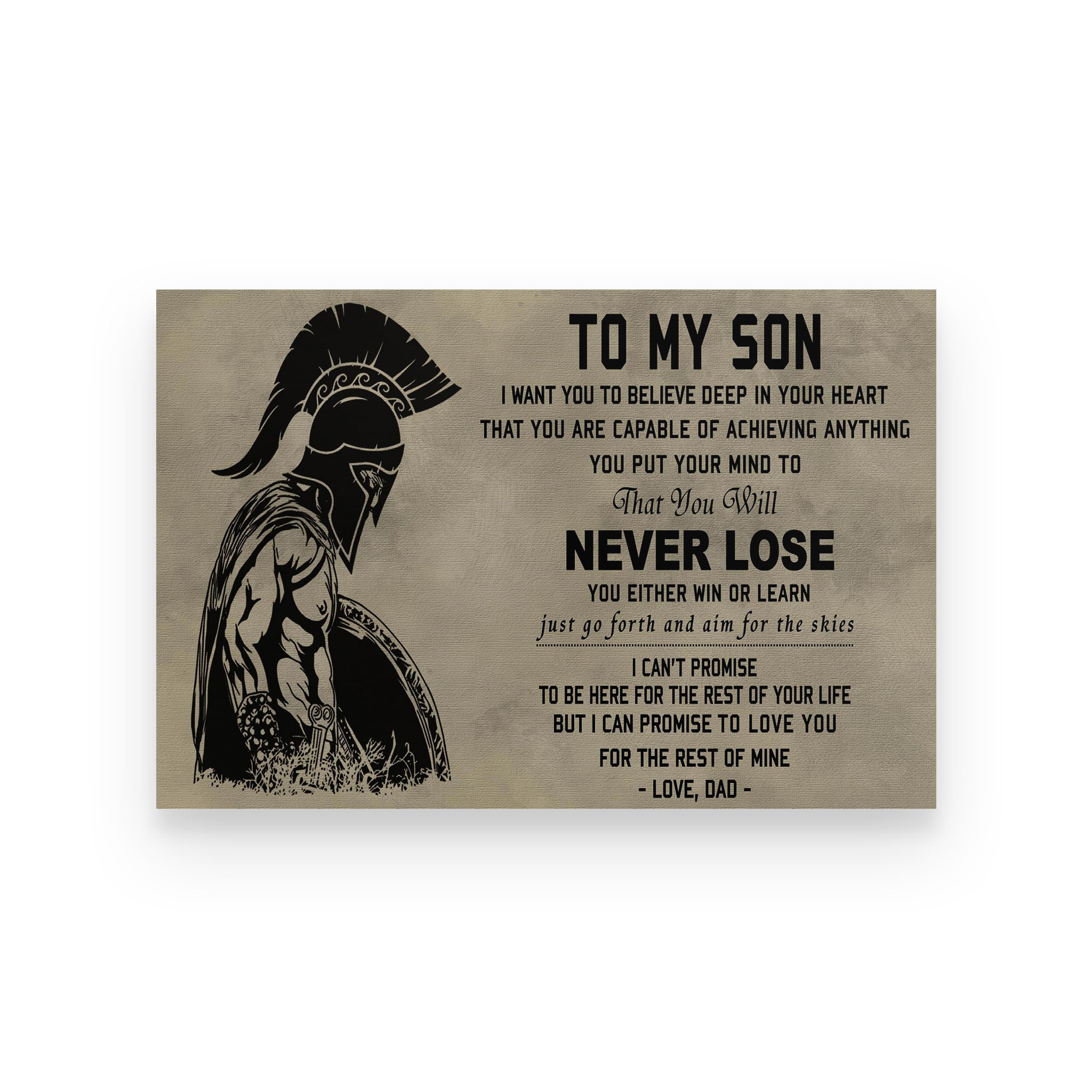 Spartan poster dad to son I want you to believe deep in your heart that you are capable of achieving anything you put your mind to that you will never lose