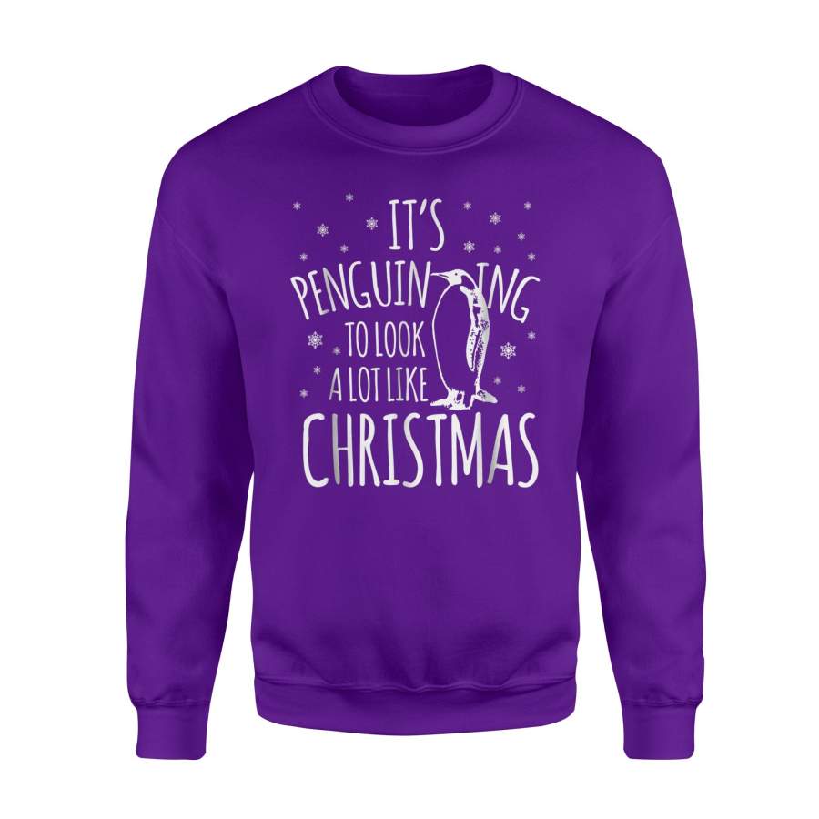 It’s Penguining To Look A Lot Like Christmas Penguin Sweatshirt