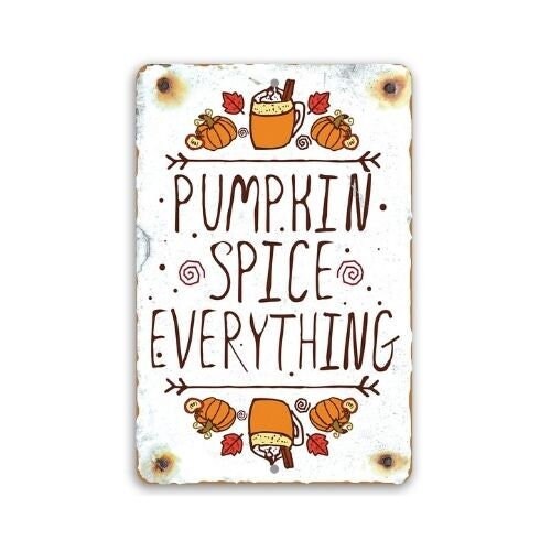 Metal Sign – Pumpkin Spice Everything – Durable Metal Sign – Use Indoor/Outdoor – Perfect Fall Season Home Decor and Housewarming Gift