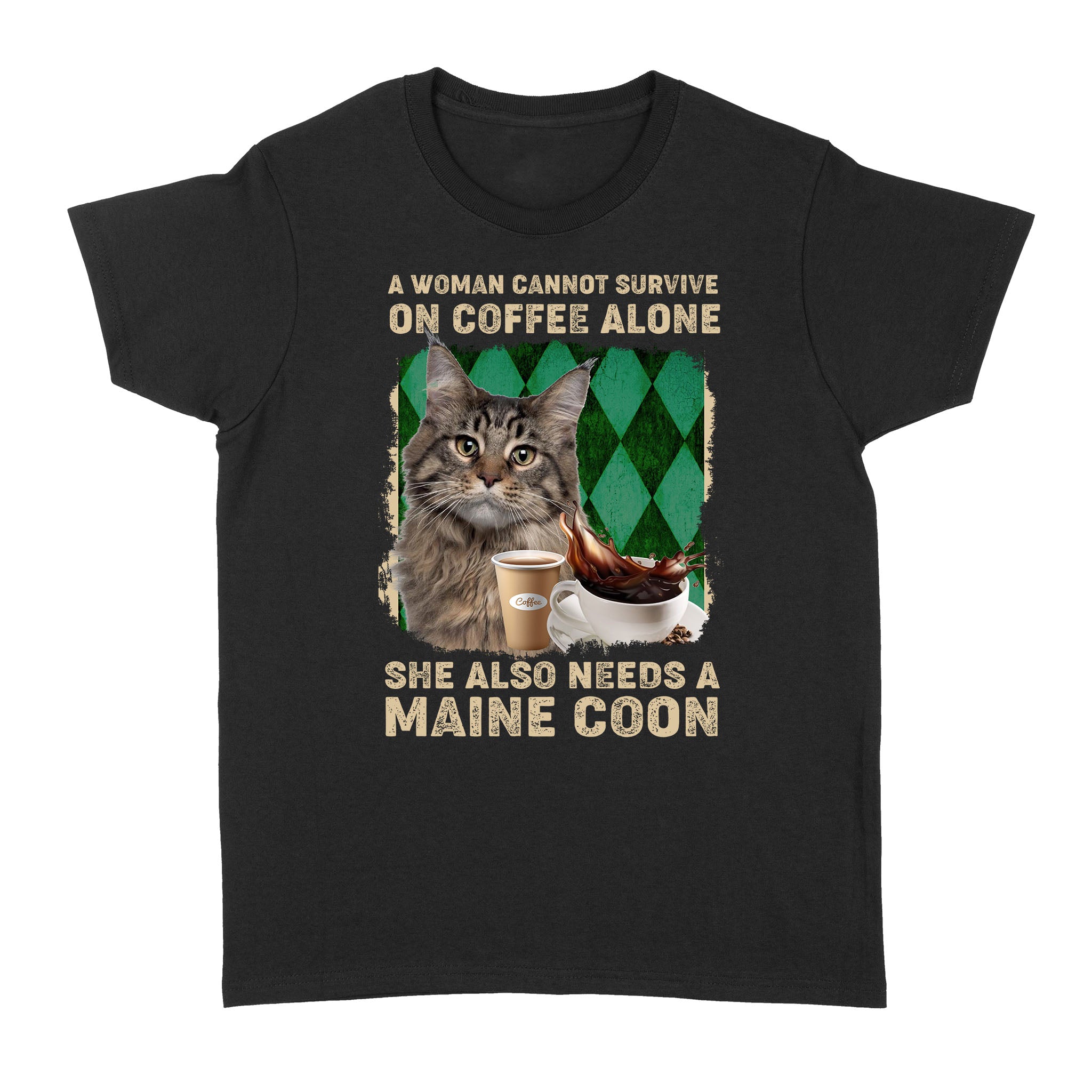 A Woman Cannot Survive On Coffee Alone She Also Needs A Maine Coon – Standard Women’s T-shirt