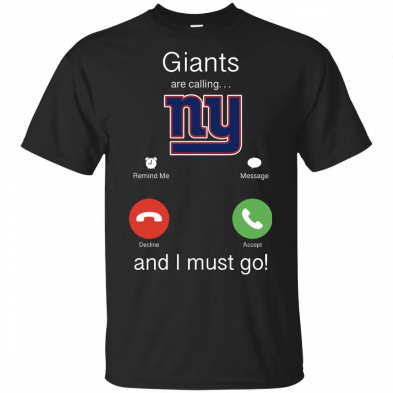 New York Giants Are Calling and I must Go Shirts