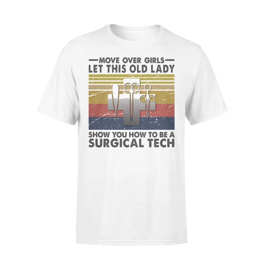 Move Over Girls Let This Old Lady Show You How To Be A Surgical Tech Vintage Retro T-shirt