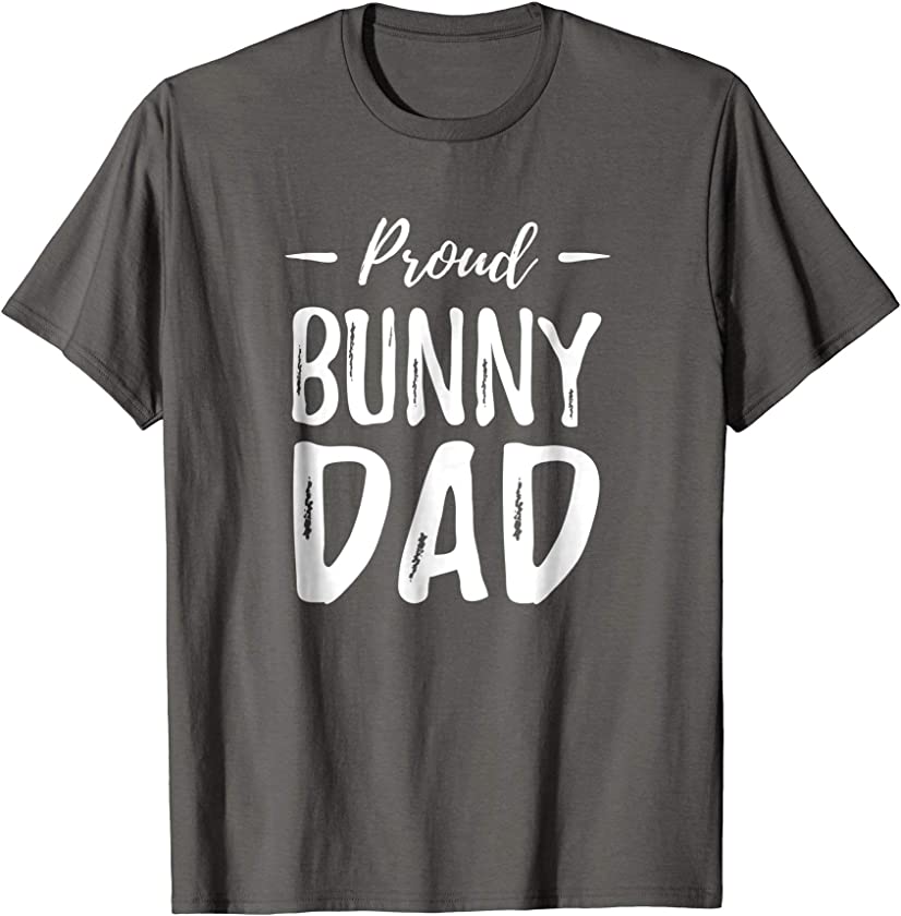 Bunny Dad T-Shirt Funny Proud Bunny Lover Gift Idea