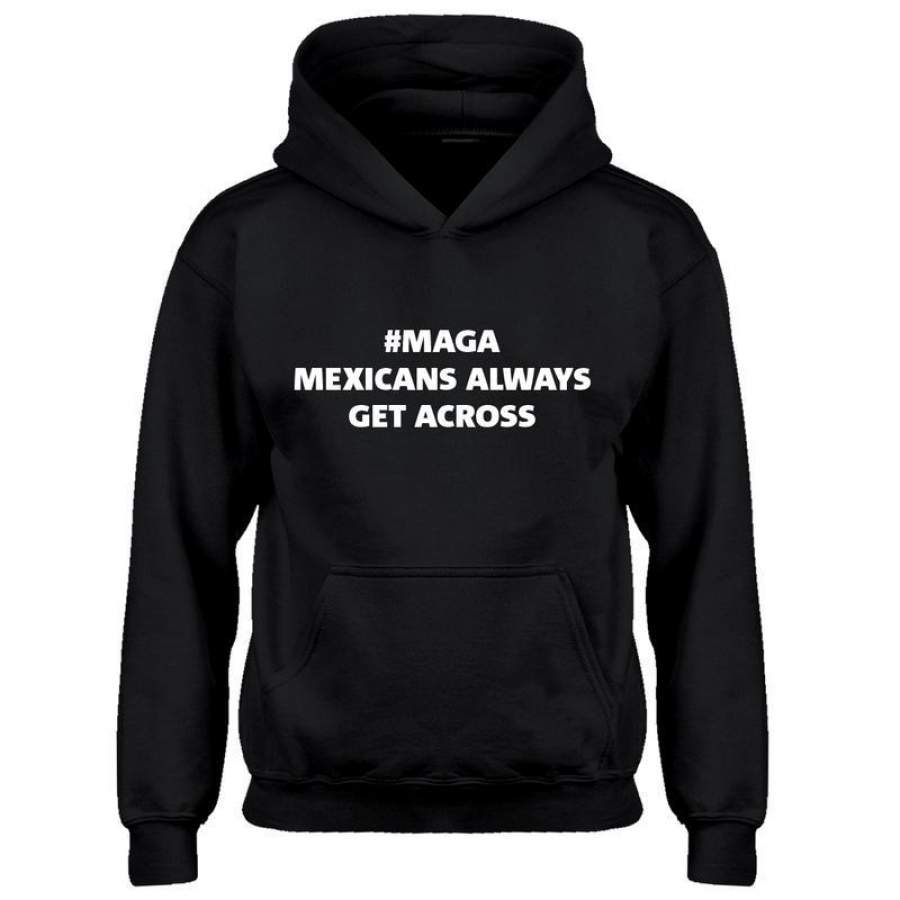 Youth MAGA Mexicans Always Get Across Kids Hoodie