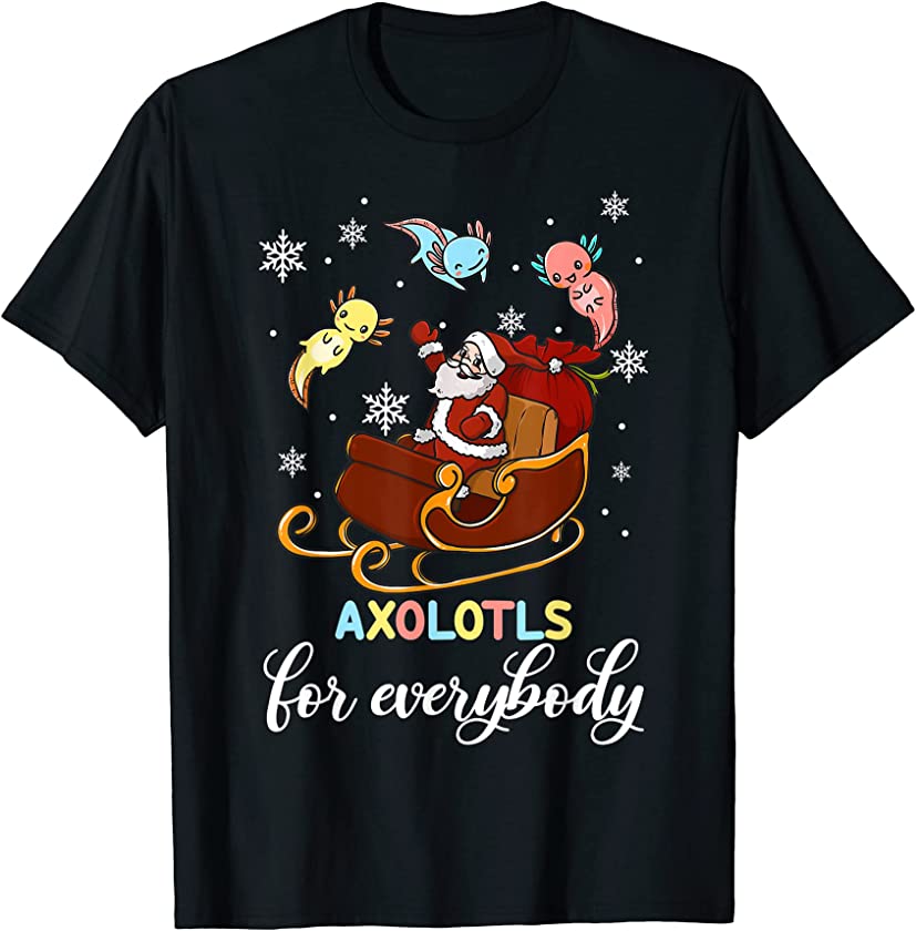 Axolotls For Everybody Ugly Christmas Axolotl T-Shirt