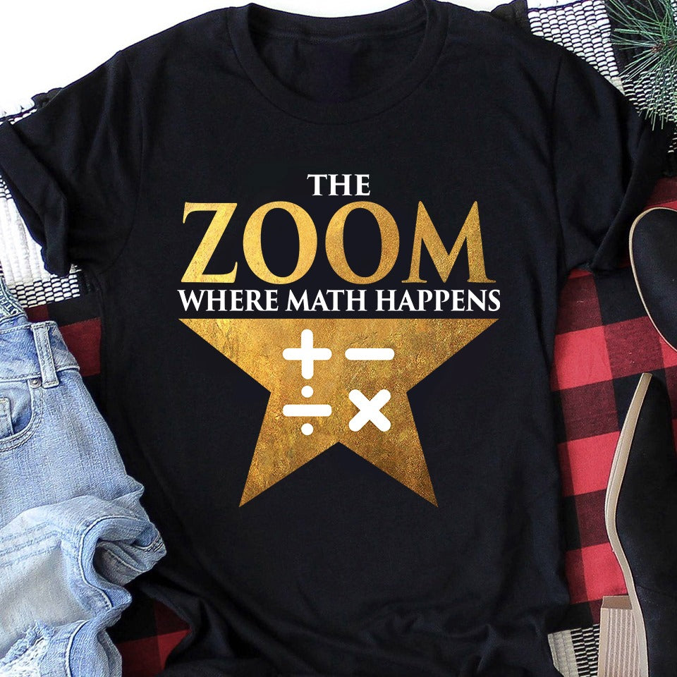 The Zoom Where Math Happens Gift Standard/Premium T-Shirt