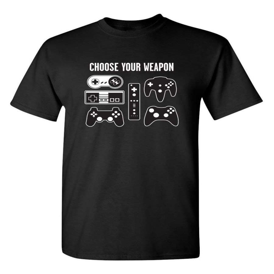 Choose Your Weapon Gamer Novelty Video Games Sarcastic Mens Very Funny T Shirt