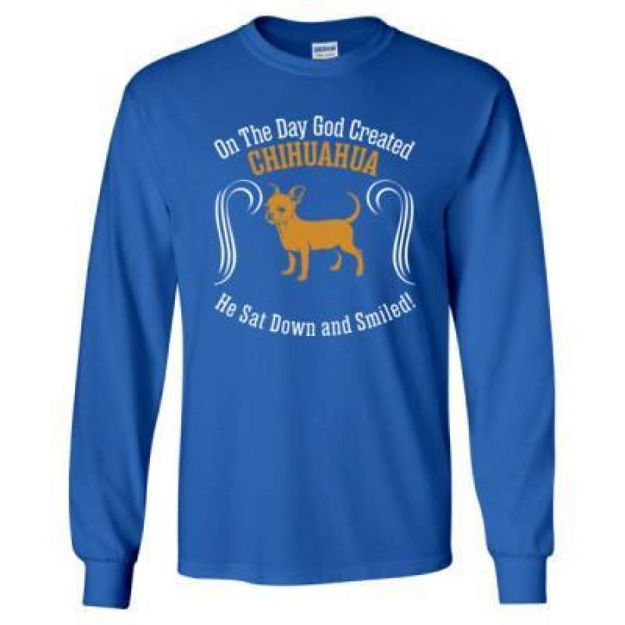 AGR On Day God Created Chihuahua Dog Sat Down Smiled – Long Sleeve T-Shirt