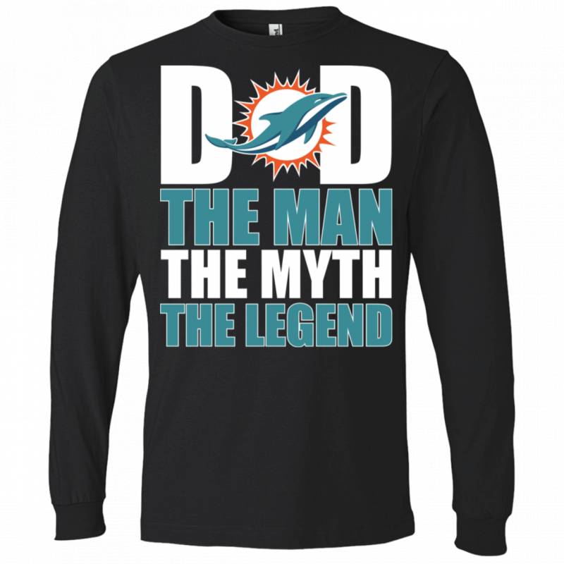 Miami Dolphins Football Dad The Man The Myth The Legend Shirt