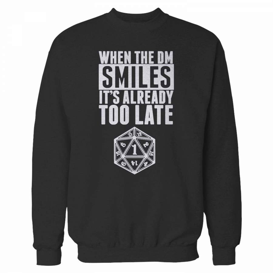 When The Dm Smiles, It’s Already Too Late Dungeon And Dragons 1 Sweatshirt