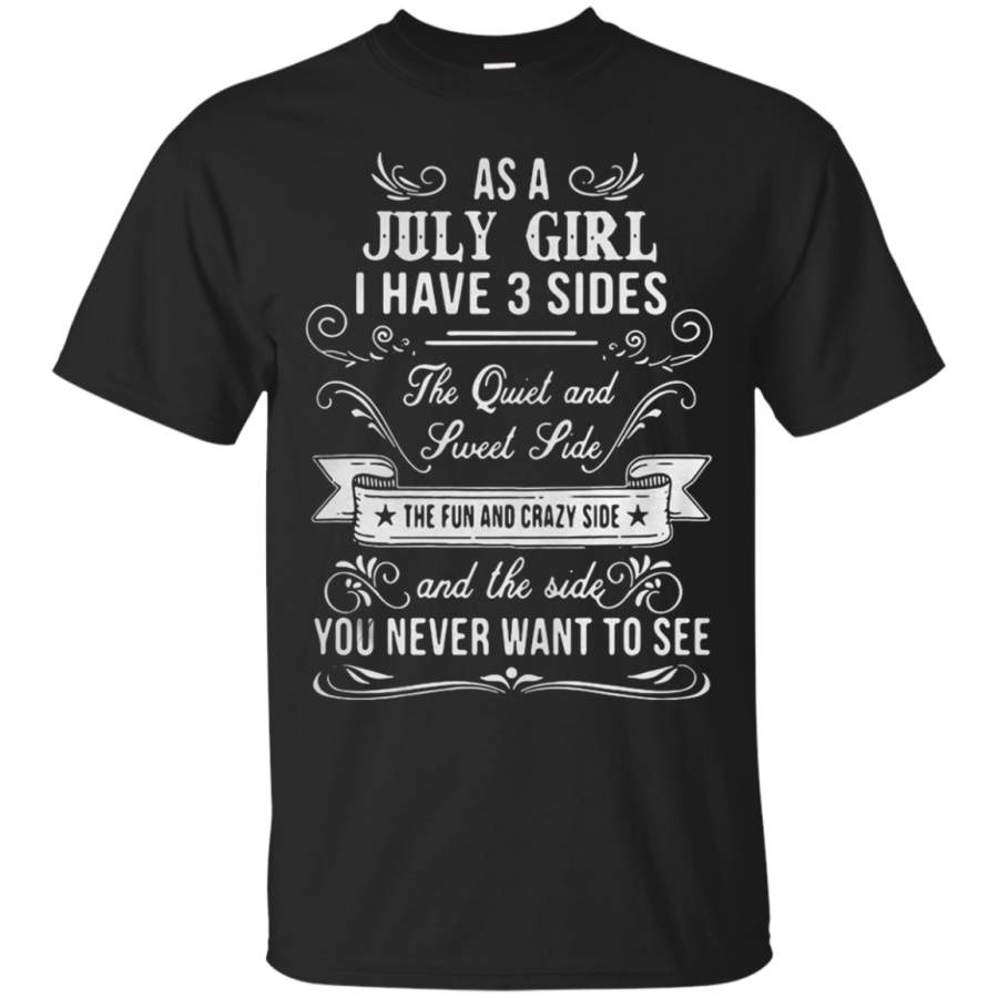 AGR As an July girl I have 3 sides the quiet and sweet side shirt Cotton t shirt