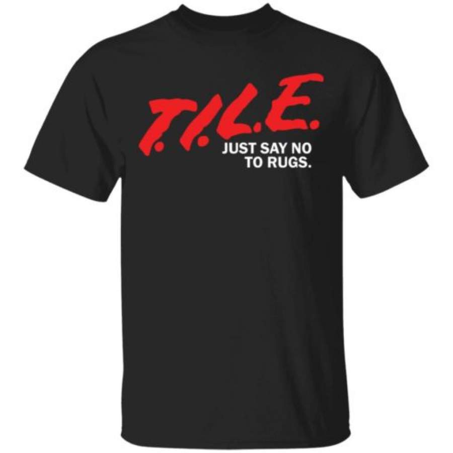 TILE Just Say No To Rugs T-Shirt