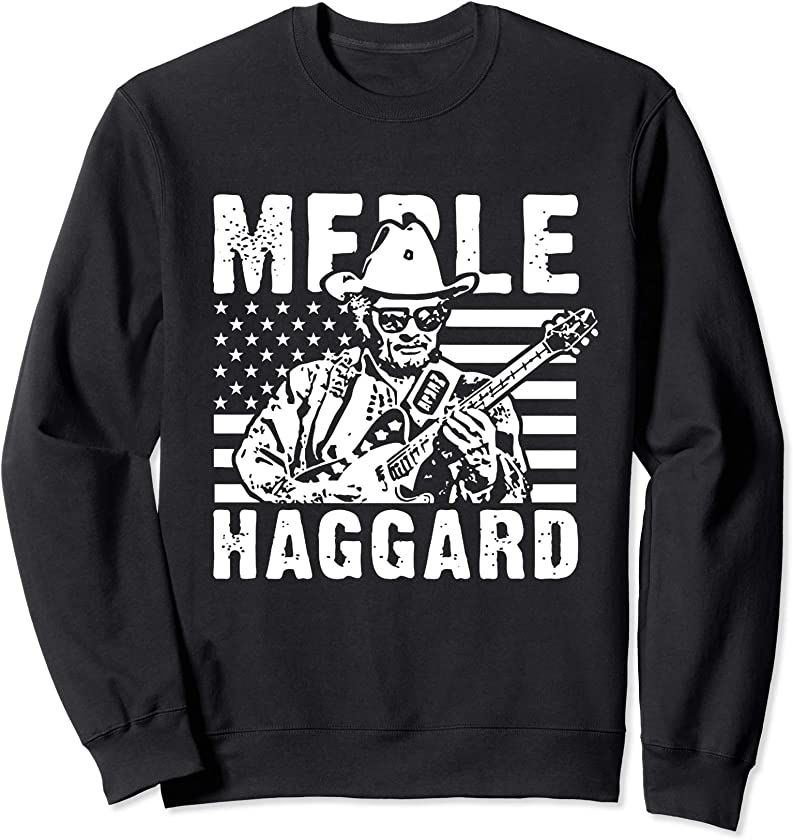 Vintage Merle Idol Haggard Love Music The Hag Flag American Sweatshirt