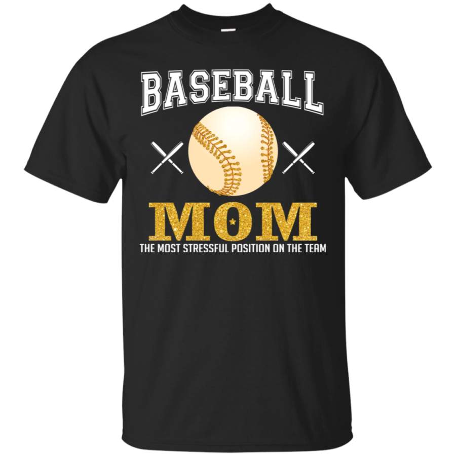 AGR Baseball Mom The Most stressful Position Of the Team T-Shirt