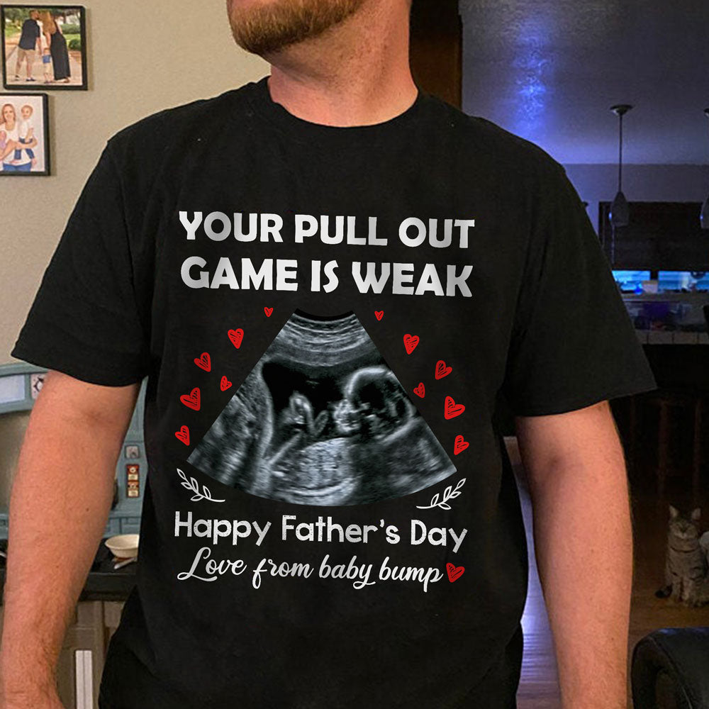Personalized Father’S Day Gift For Expecting Dad Your Pull Out Game Is Weak T-Shirt