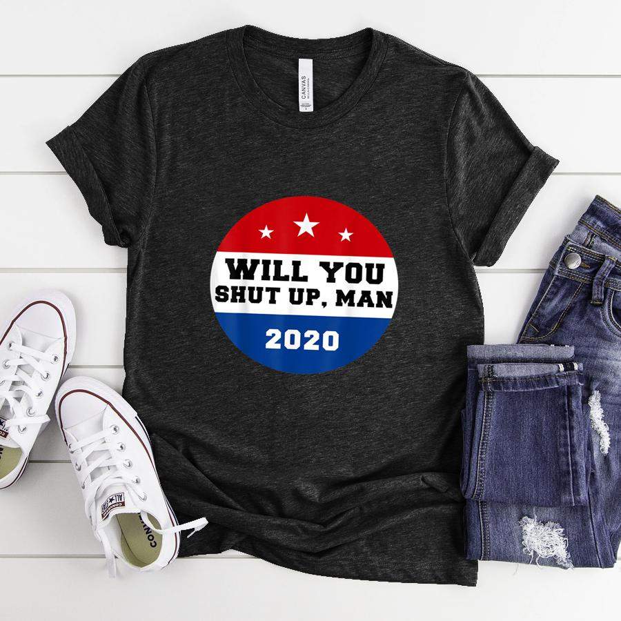 Will You Shut Up, Man Funny Presidential Debate Saying 2020 T Shirt