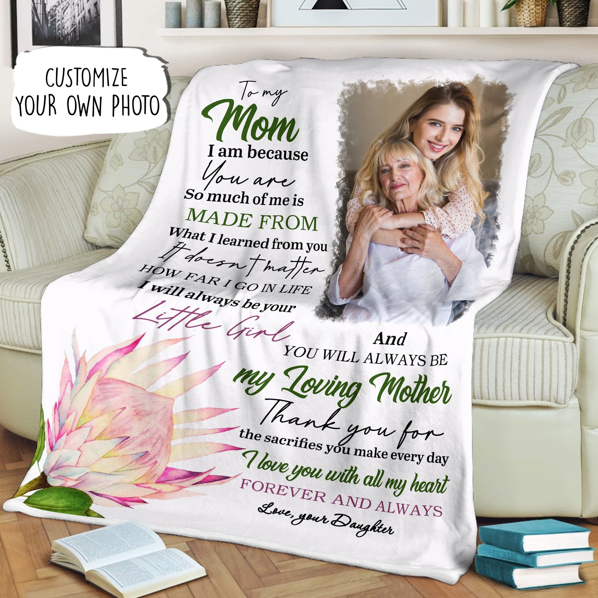 To My Mom I Am Because You Are Customized Blanket With Your Own Photo Flower Theme