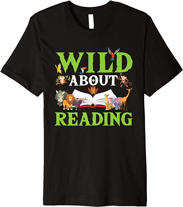 Wild About Reading Animals Books Reader Lover Gift Premium T-Shirt