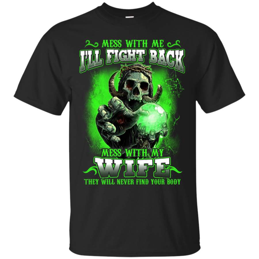 AGR Devil Mess With My Wife They Will Never Find Your Body T-Shirt