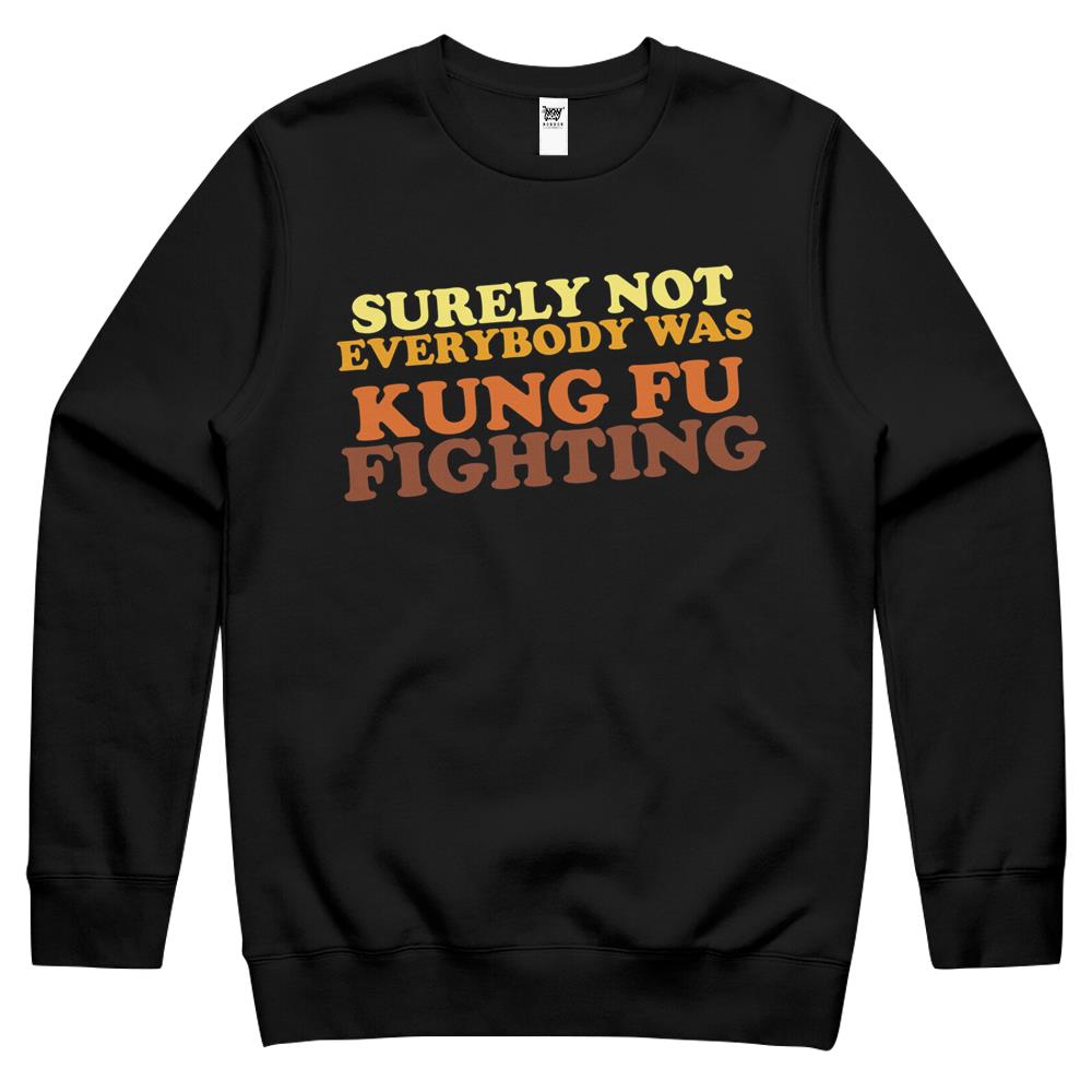 Surely Not Everybody Was Kung Fu Fighting (1) Crewneck Sweatshirt