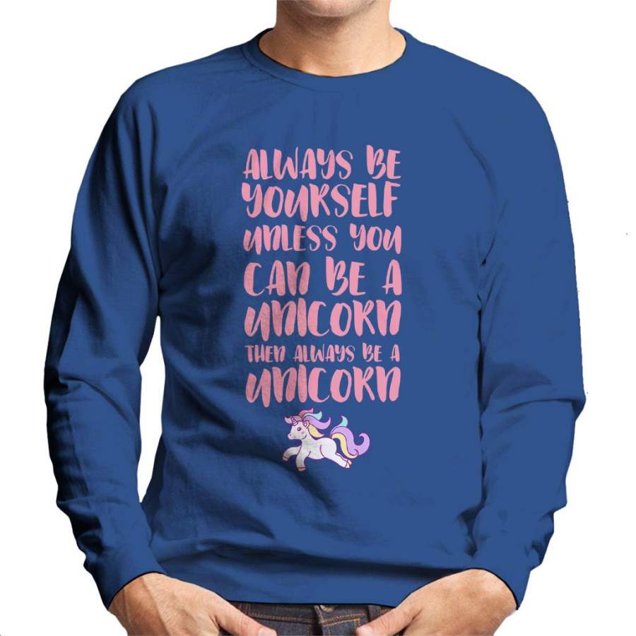 Always Be Yourself Unless You Can Be A Unicorn Pastel Men’s Sweatshirt