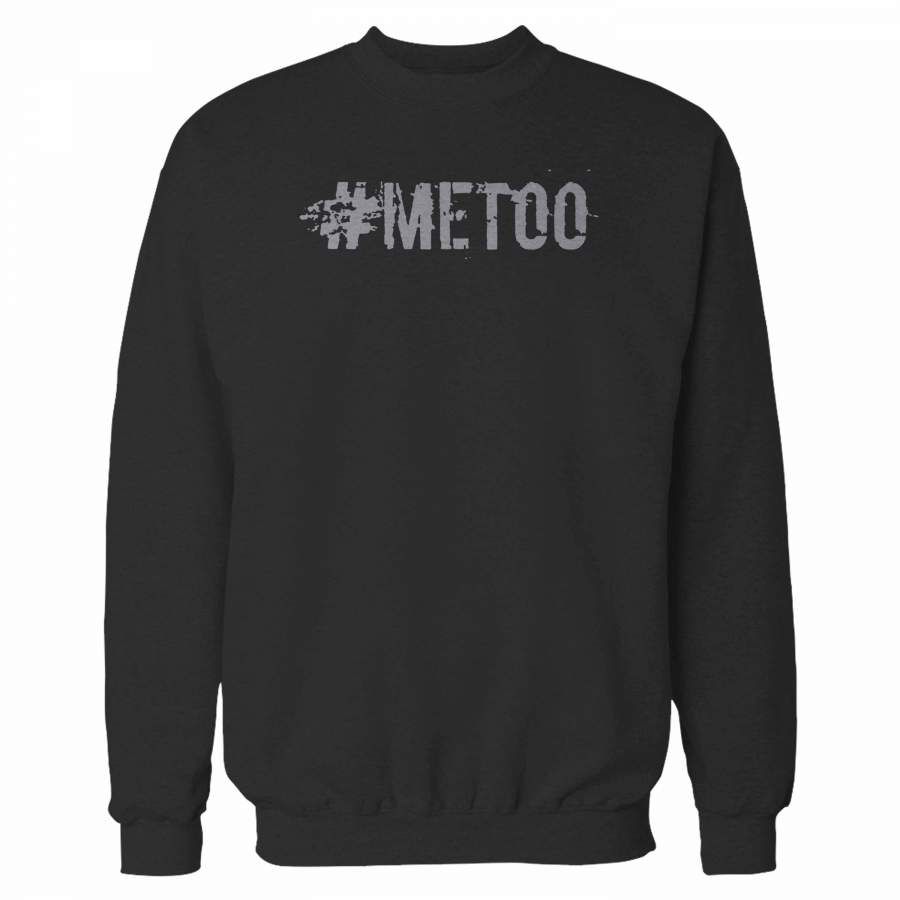 Me Too Statement Female Empowerment Women’s Rights Sweatshirt