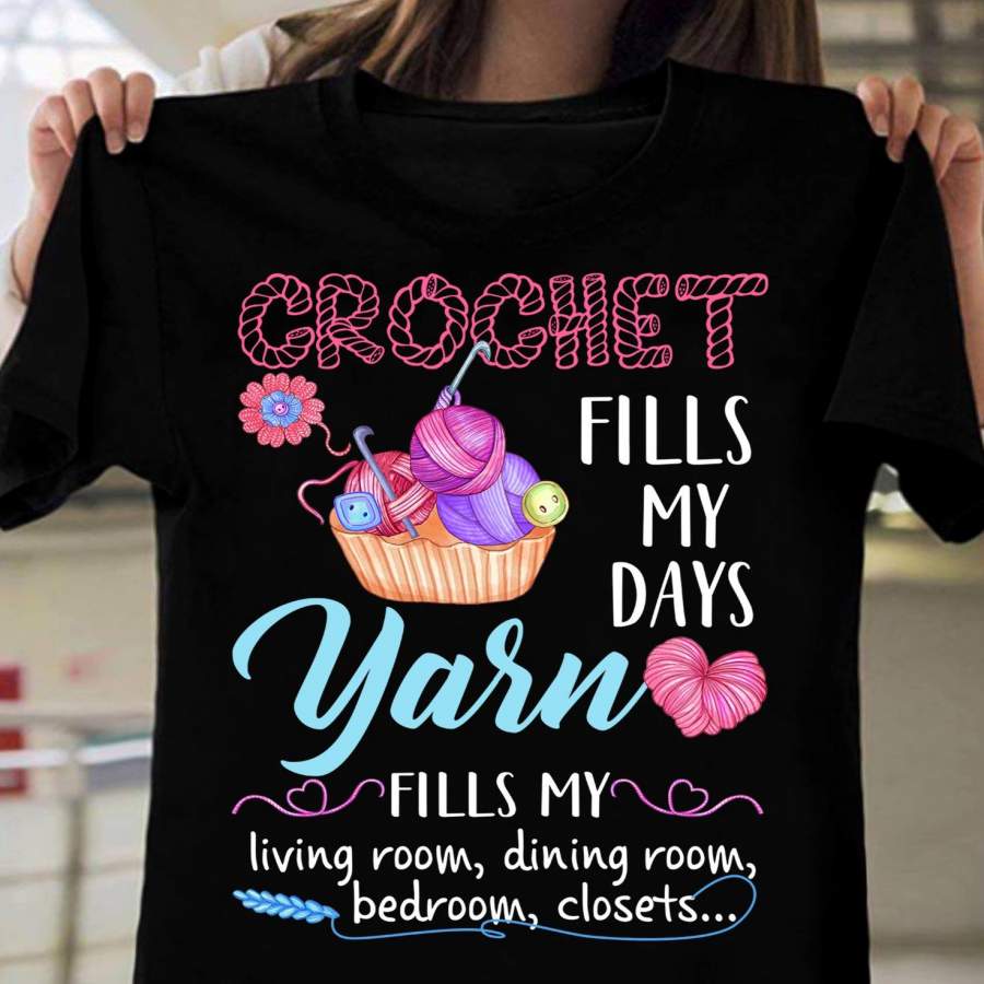 Crochet fills my days yarn shirt