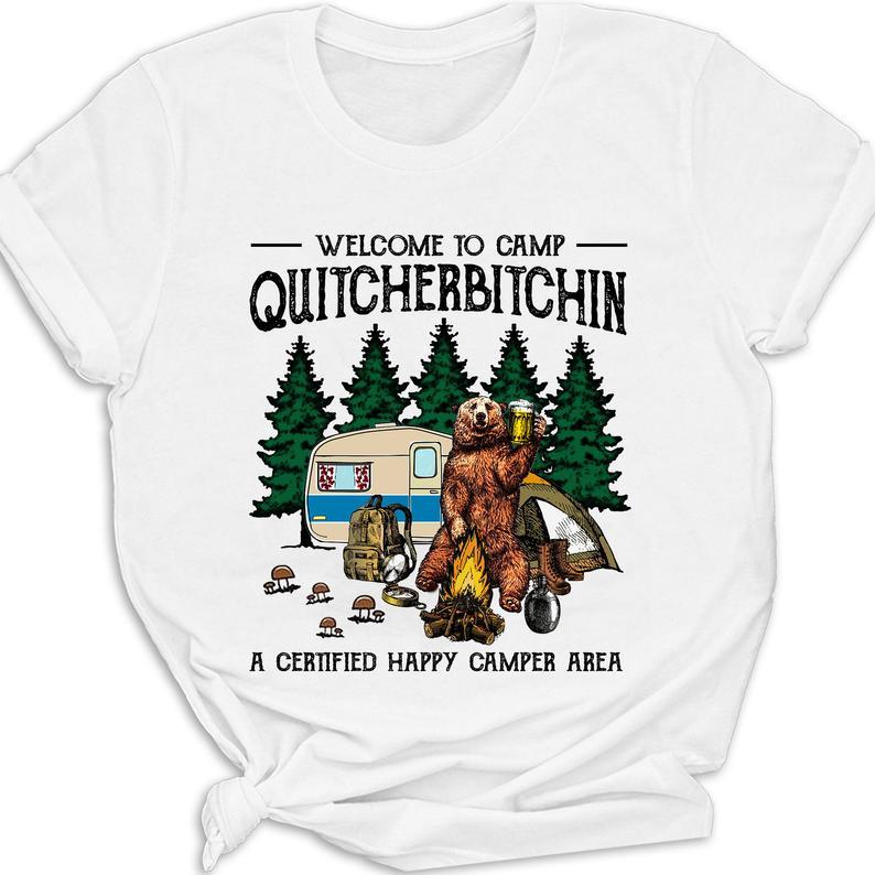 Welcome To Camp Quitcherbitchin A Certified Happy Camper Area Bear Drink Beer T Shirt Gift Standard/Premium T-Shirt Hoodie