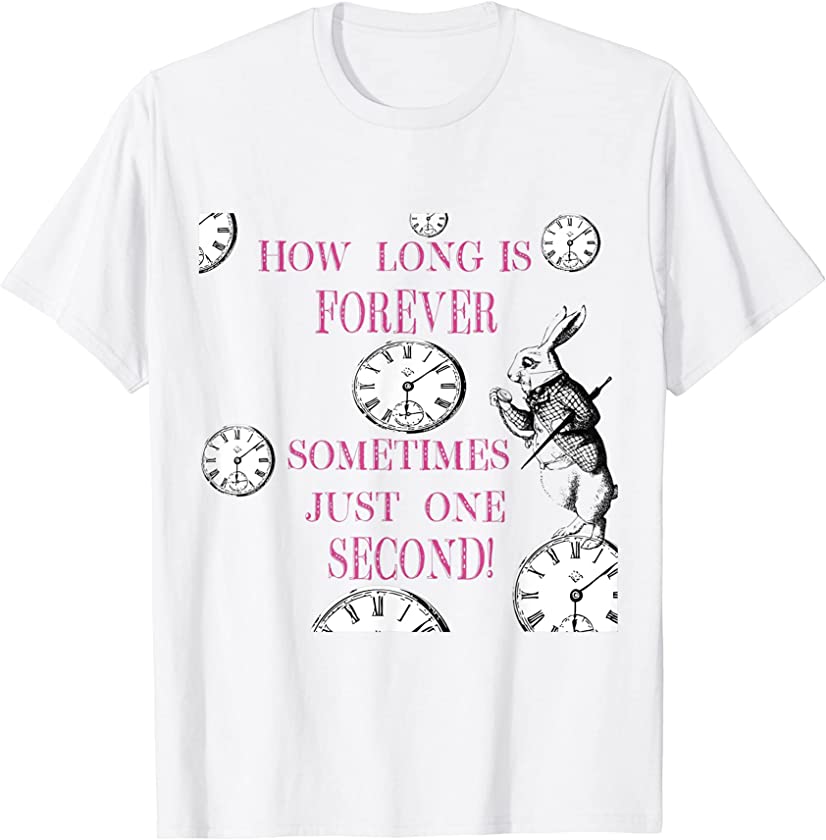 Alice in Wonderland White Rabbit T-shirt how long is forever