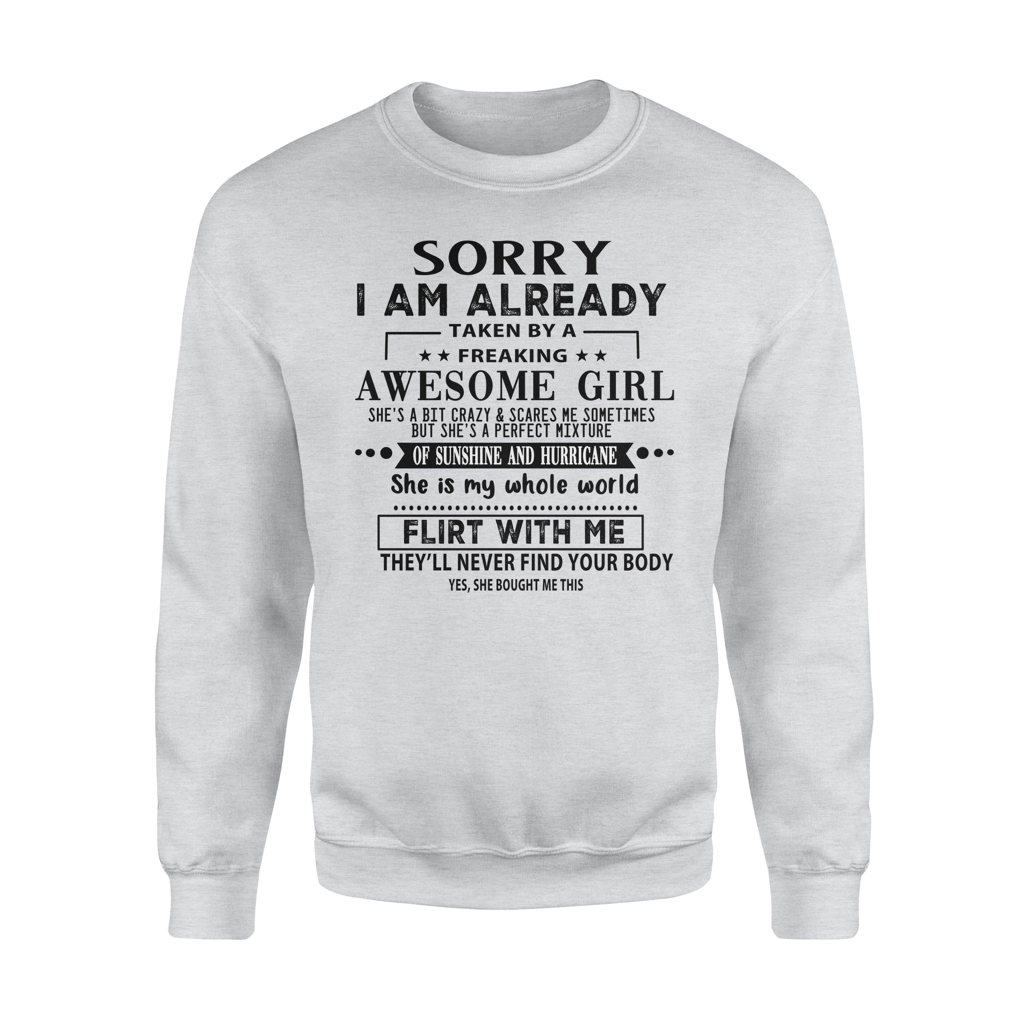 Sorry I Am Already Taken By a freaking awesome girl – Standard Crew Neck Sweatshirt