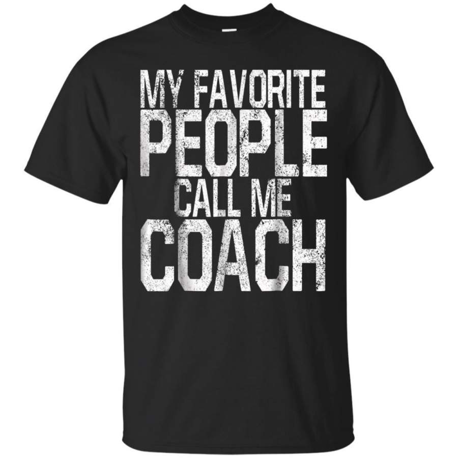 AGR My Favorite People Call Me Coach Funny Coaching Tshirt Gift Jaq T-shirt