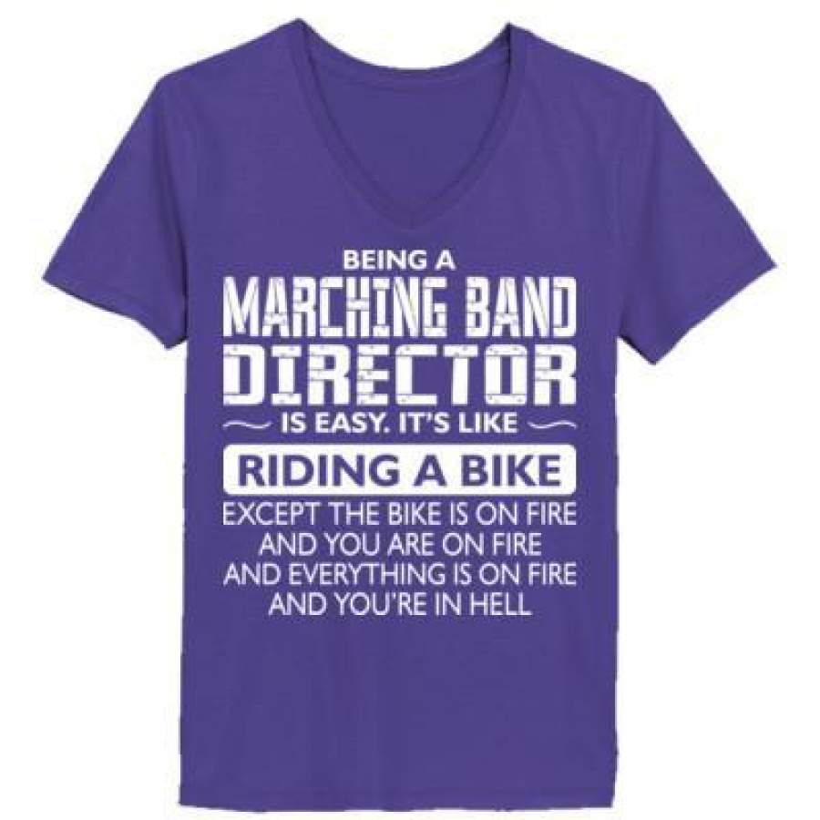 AGR Being A Marching Band Director Is Easy Its Like Riding A Bike Except The Bike Is On Fire – Ladies’ V-Neck T-Shirt