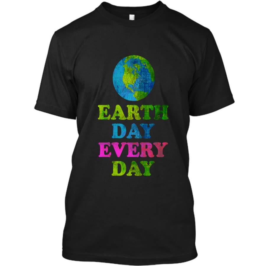 Earth Day Every Day shirt Cute Earth Day Vintage Shirt Custom Ultra Cotton