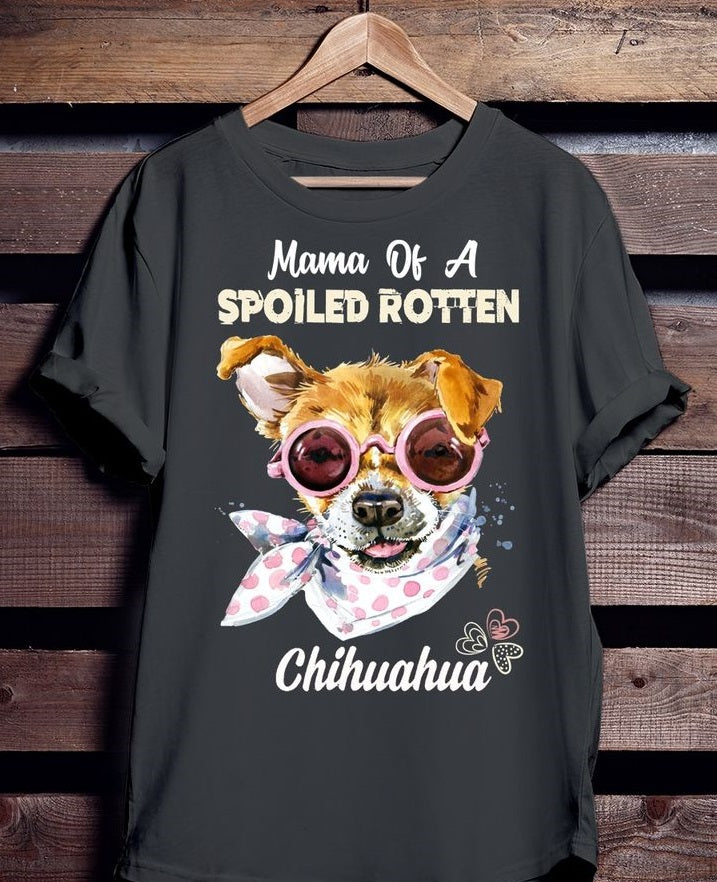 Mama Of A Spoiled Rotten Chihuahua Standard T-Shirt