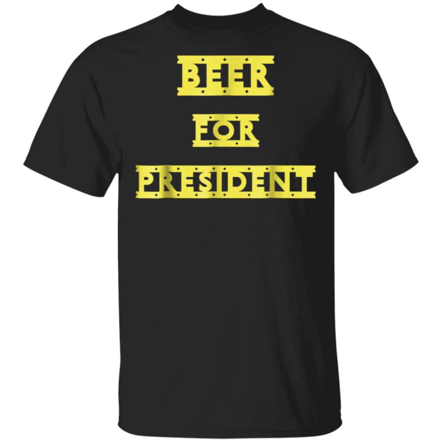 Beer for President Funny Drinking Tee Shirt