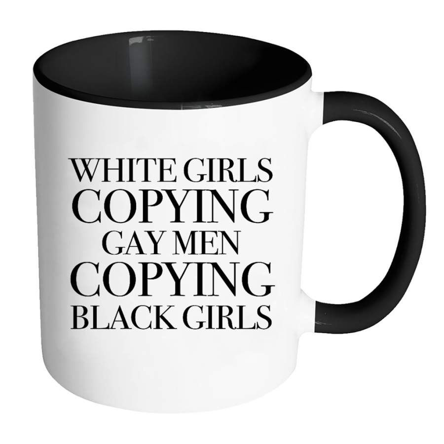 White Girls Copying Gay Men Copying Black Girls – Full-Wrap Coffee Colors Accent Mug