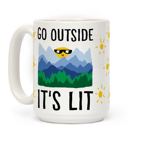 Go Outside It S Lit Coffee Mug