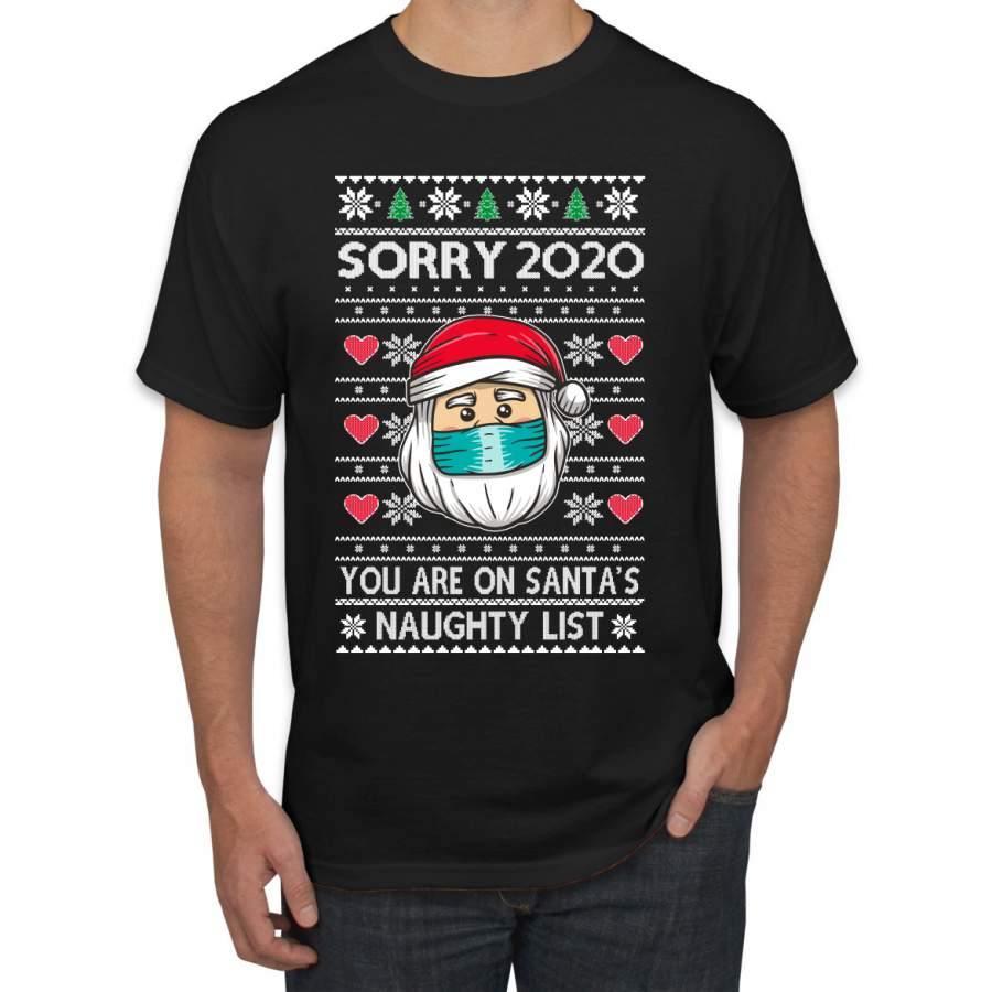 Sorry 2020 You are on Santa’s Naughty List Ugly Christmas Sweater Men’s Graphic T-Shirt