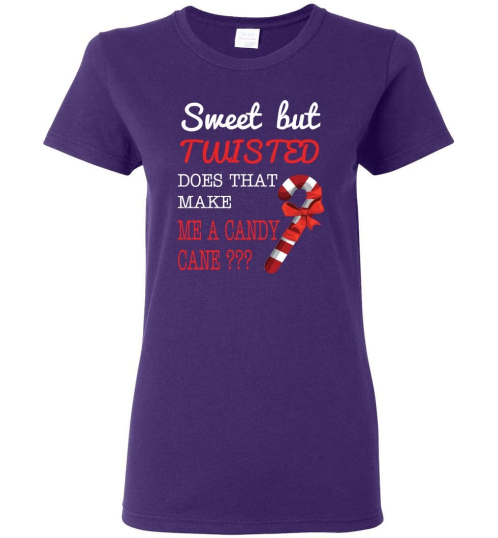 Sweet But Twisted Does That Make Me A Candy Cane Women Tee