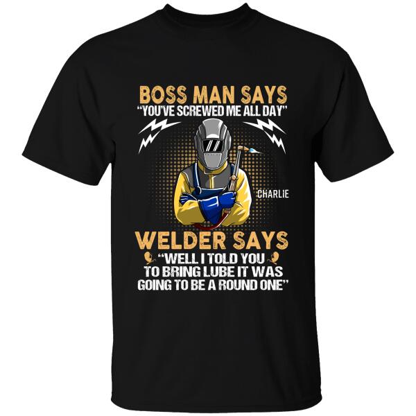 Welder Says Well I Told You To Bring Lube 
It Was Going To Be A Round One Personalized T-Shirt, Best Gift For Dad And Welder