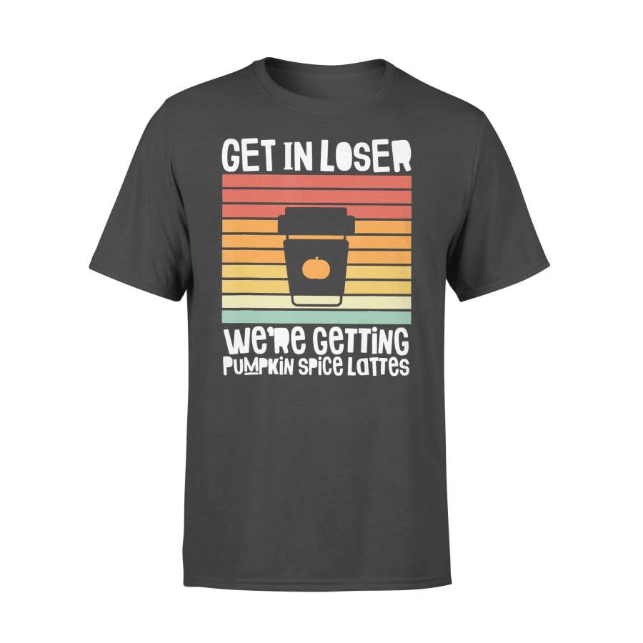 Get In Loser We’re Getting Pumpkin Spice Lattes Coffee Halloween Vintage T-shirt