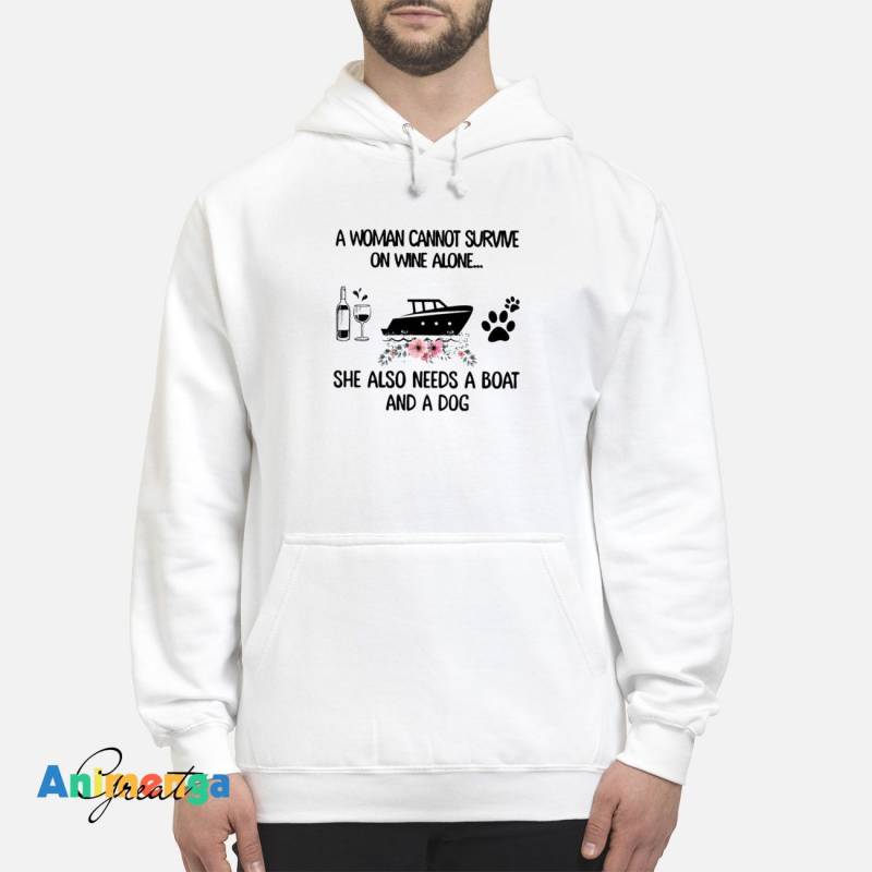 A Woman Cannot Survive On Wine Alone She Also Needs A Boat And A Dog Hoodie Unisex Hoodie