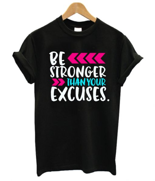 Be Stromger than your escuses RS T-Shirt