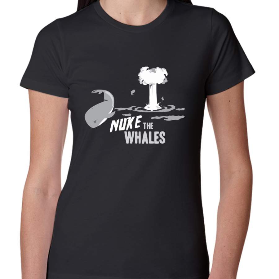 Nuke The Whales Women T-Shirt