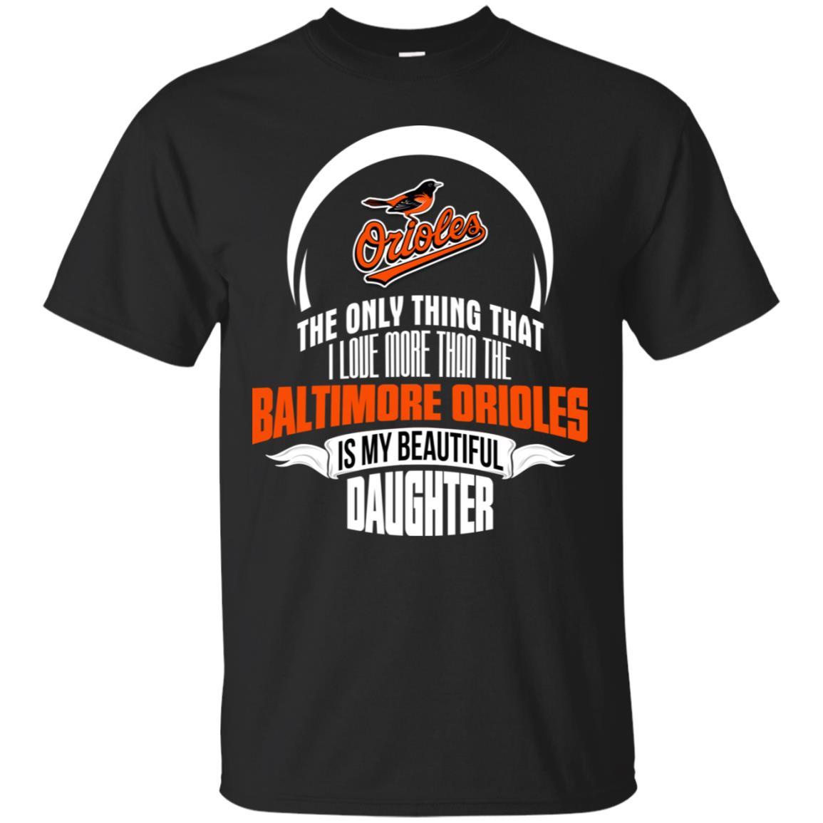 The Only Thing Dad Loves His Daughter Fan Baltimore Orioles Tshirt