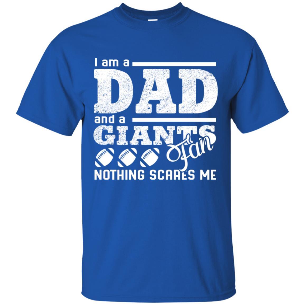 I Am A Dad And A Fan Nothing Scares Me New York Giants Tshirt