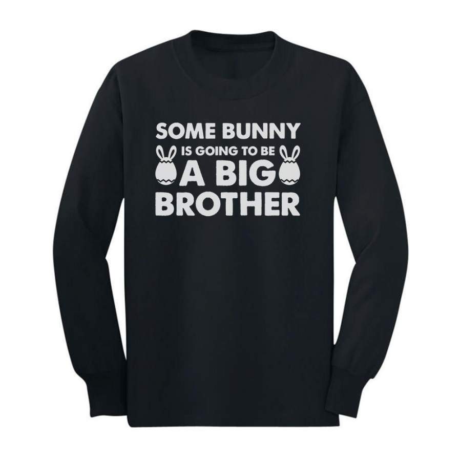 Some Bunny is Going To Be a Big Brother Toddler/Kids Long sleeve T-Shirt