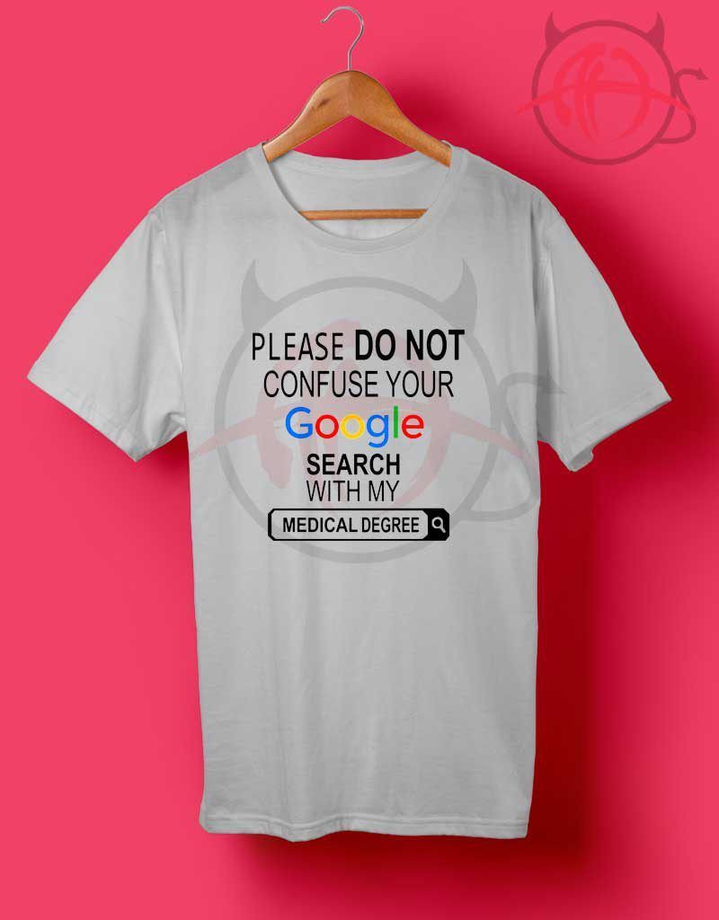 Google Search With My Medical Degree Shirt