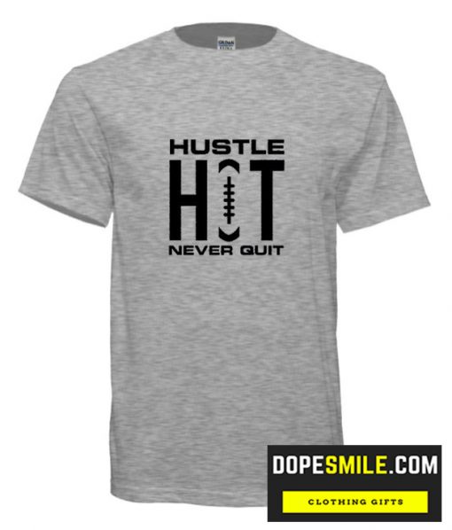 Hustle HIT Never Quit cool T shirt