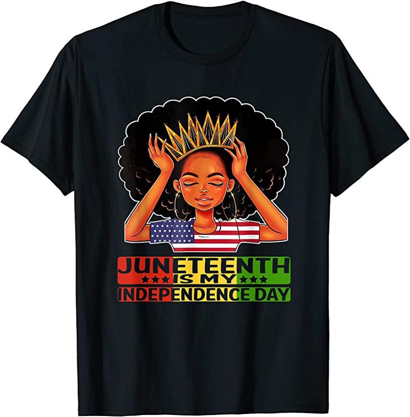 Juneteenth Is My Independence Day | Black Queen Black Girl T-Shirt